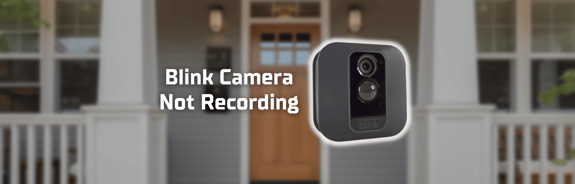 Blink Camera Not Recording (Do These 8 Quick Fixes Now!)