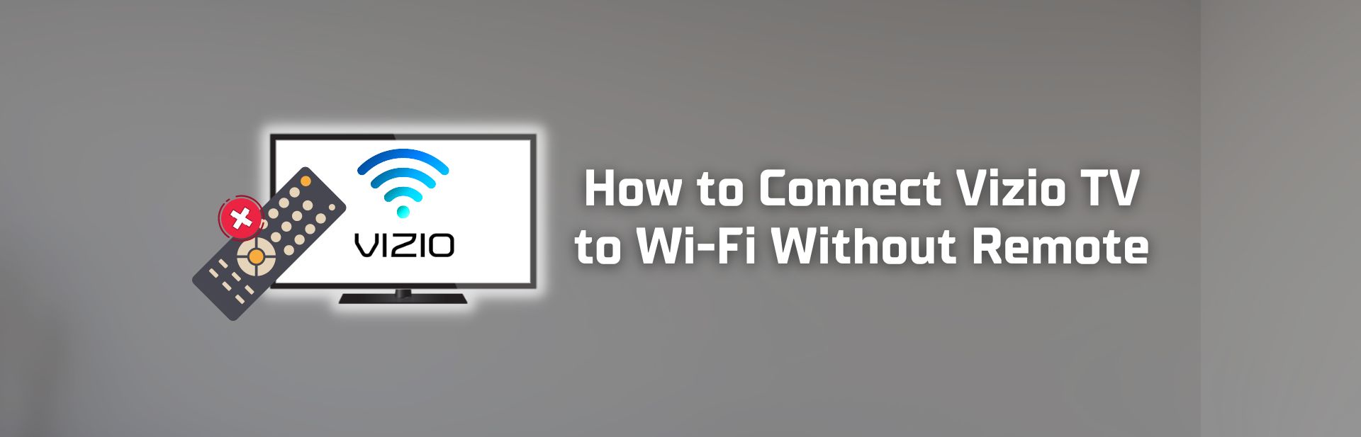 Connecting Your Vizio TV to Wi-Fi Without a Remote