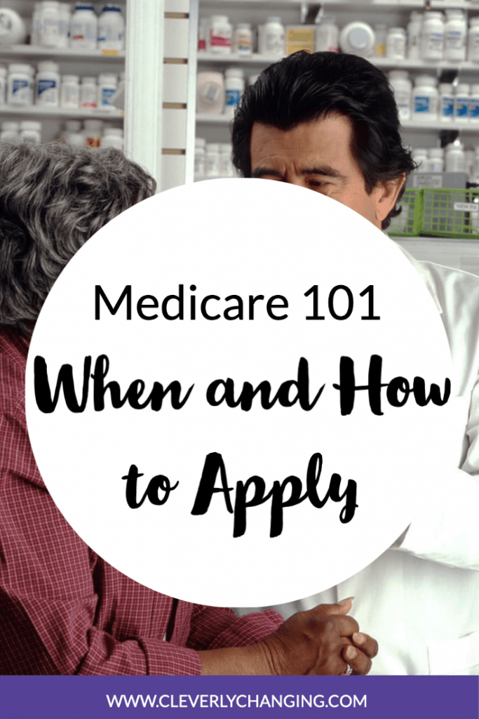 Medicare 101 When and How to Apply Cleverly Changing