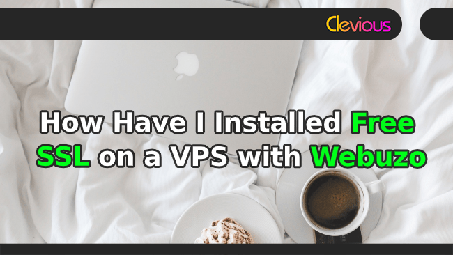 How Have I Installed Free Ssl On A Vps With Webuzo Clevious