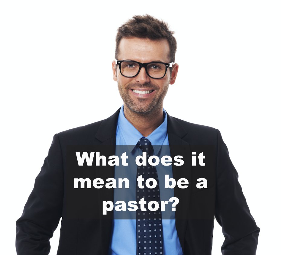 What Does it Mean to be a Pastor?