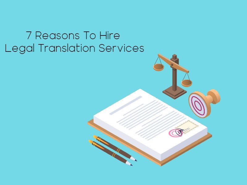 7 Reasons To Hire Legal Document Translation Services Click For Translation BLOG