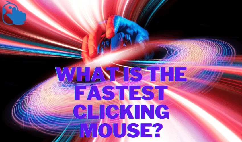 What is the Fastest Clicking Mouse? Updated in 2024