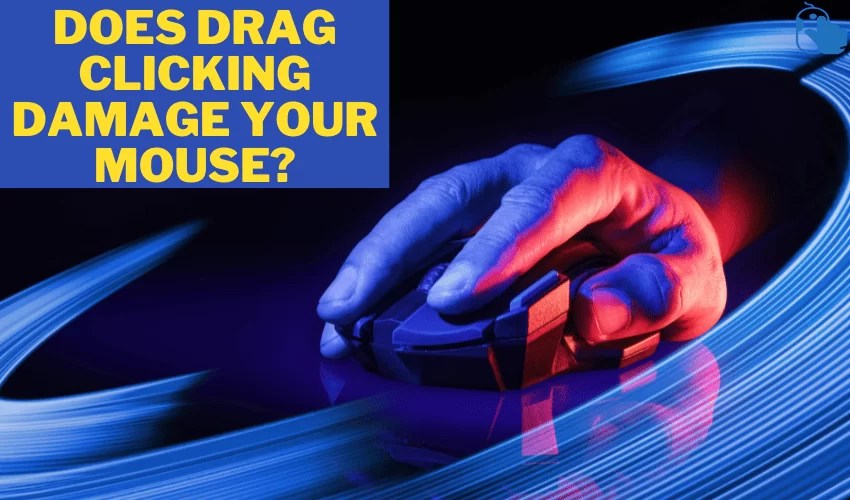 Does Drag Clicking Damage Your Mouse?