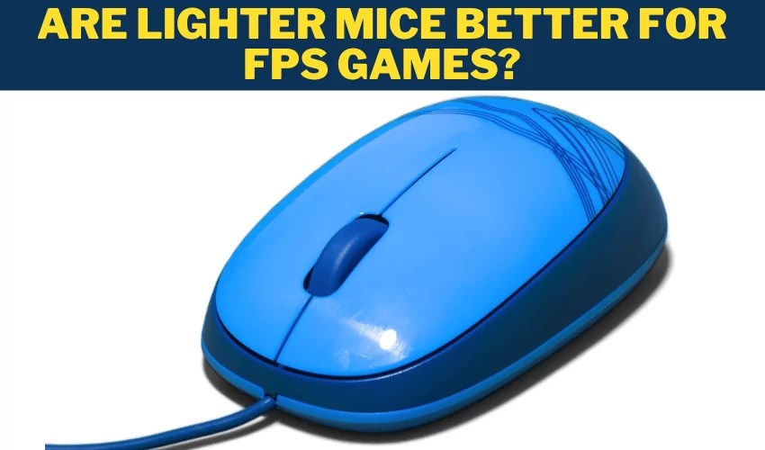 Are Lighter Mice Better for FPS Games?