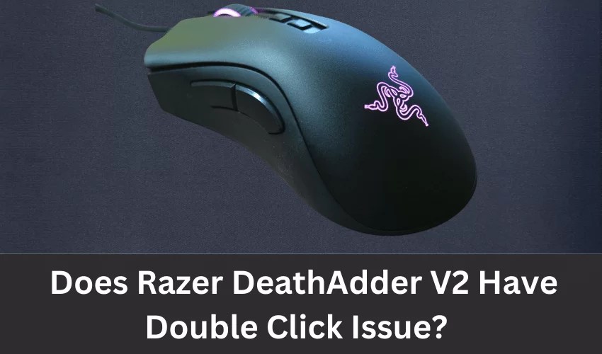 Does Razer DeathAdder V2 Have A DoubleClick Issue?