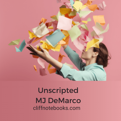 Unscripted MJ DeMarco Cliff Note Books