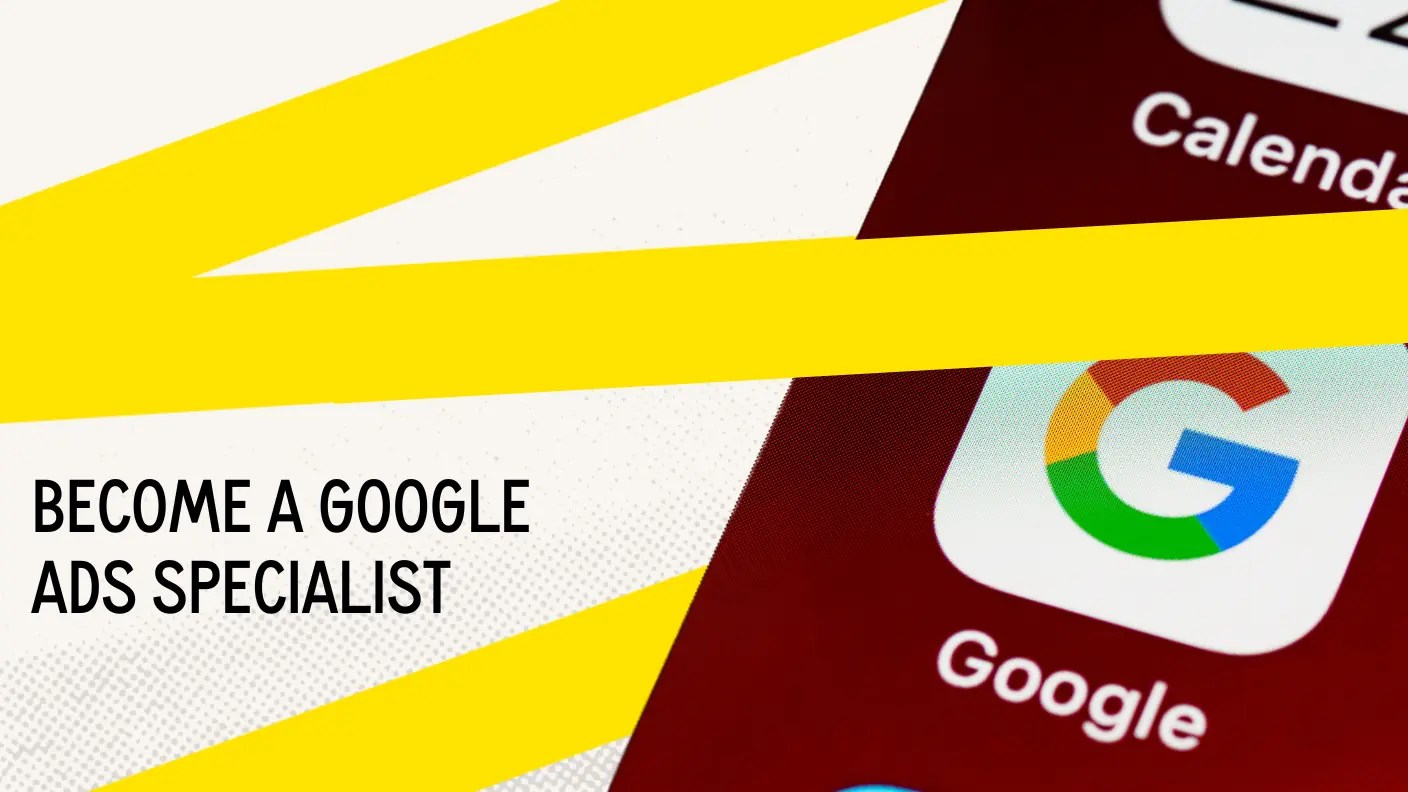 How to a Google Ads Specialist