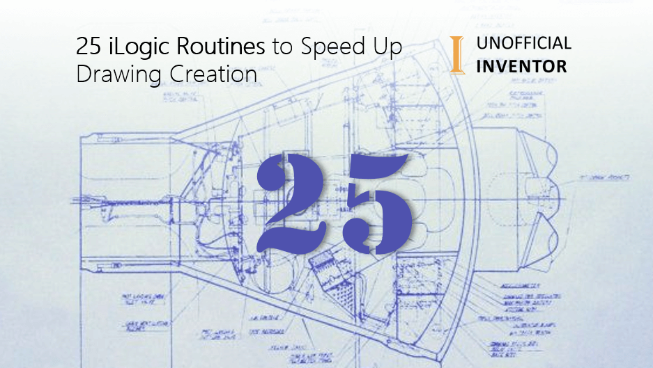 25 iLogic Routines to Speed Up Drawing Creation Clint Brown