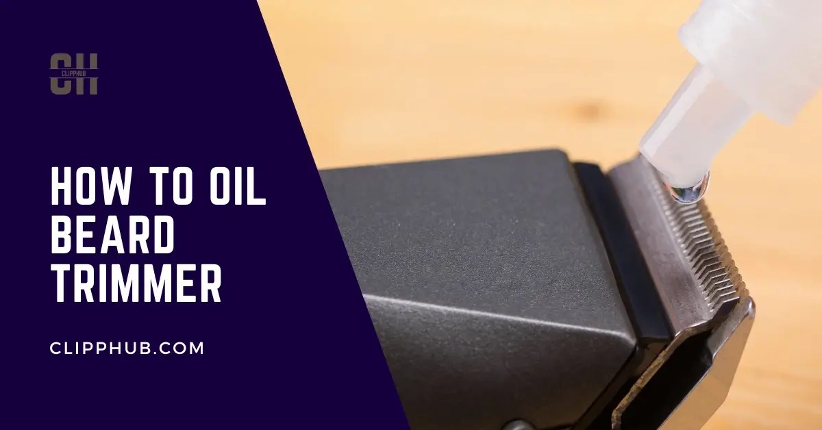 How To Oil Beard Trimmer (An Easy Way to Maintain Your Look)