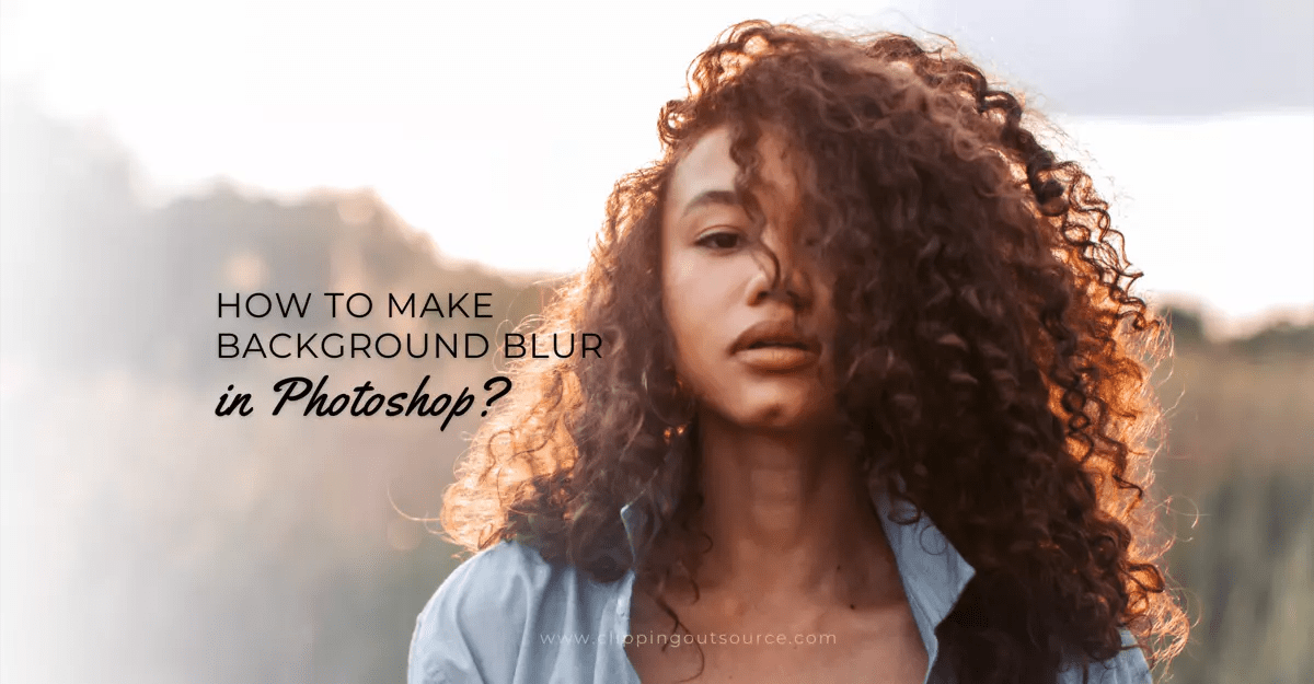 How to Make Background Blur in Clipping Outsource provides