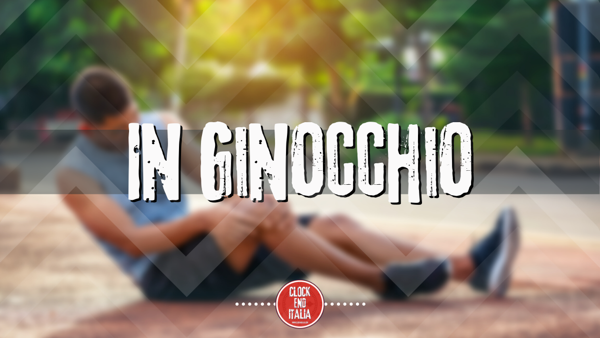 In Ginocchio Clock End Italia