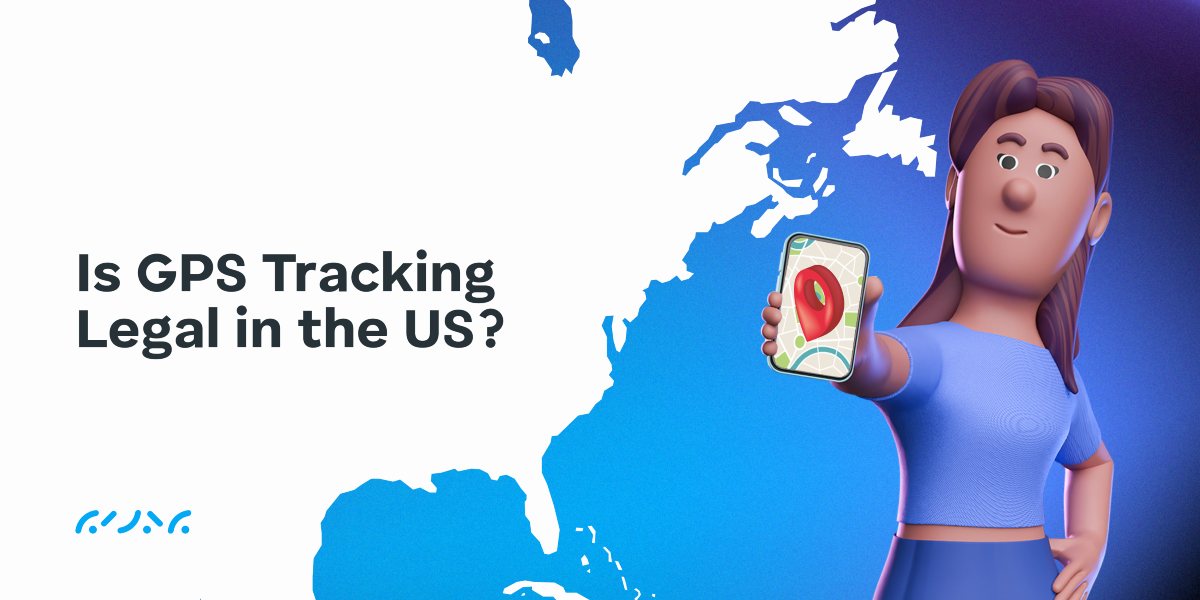GPS Tracking Laws in the US All You Need to Know