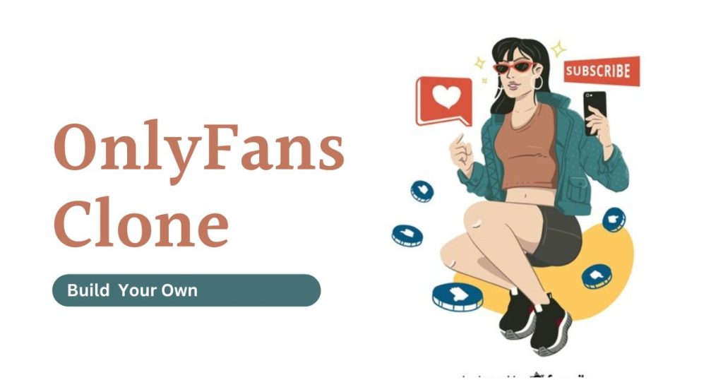 How To Build OnlyFans Clone Your Subscription Service Business