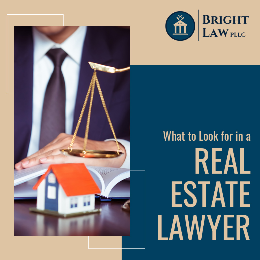 What to Look for in a Real Estate Lawyer Bright Law, PLLC