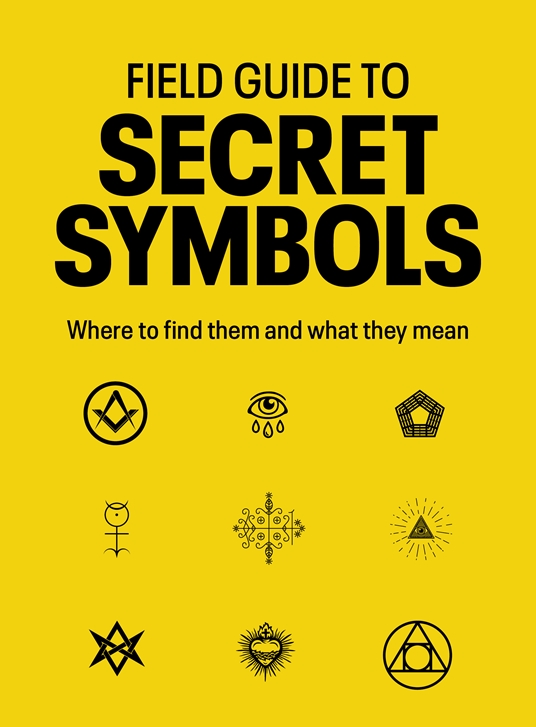 Field Guide to Secret Symbols by TIM DEDOPULOS Quarto At A Glance