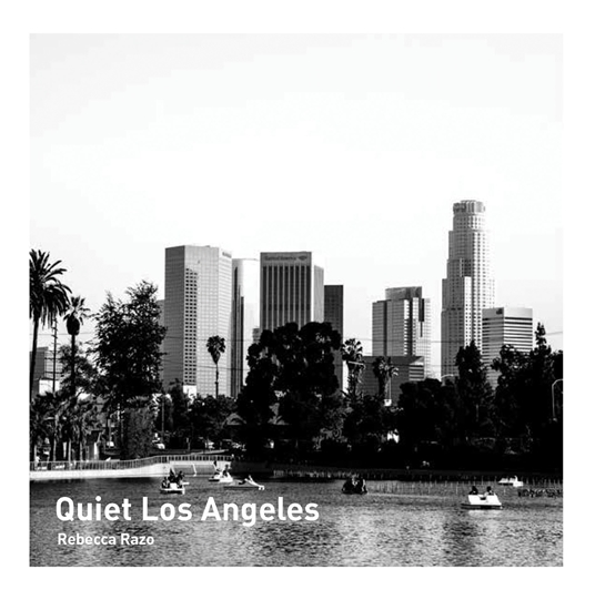 Quiet Los Angeles by Rebecca Razo Quarto At A Glance The Quarto Group