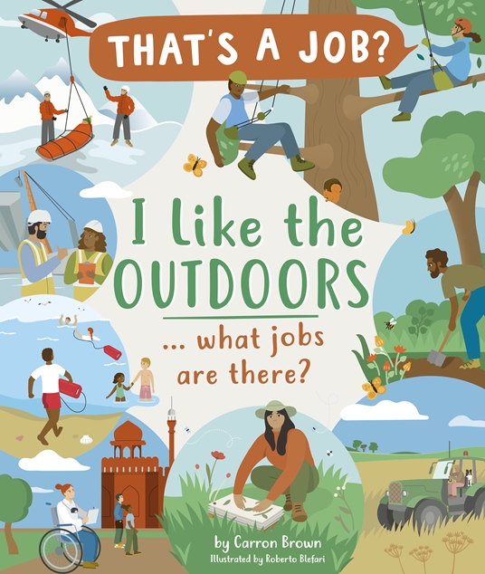 I Like The Outdoors what jobs are there? by Carron Brown Quarto At A Glance The Quarto Group