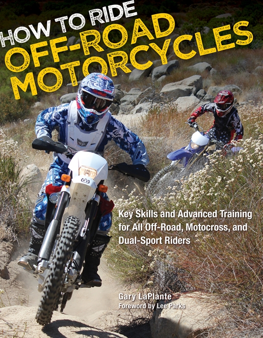 How to Ride OffRoad Motorcycles by Gary LaPlante Quarto At A Glance