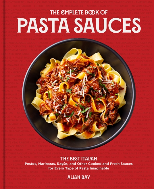 The Complete Book of Pasta Sauces by Allan Bay Quarto At A Glance