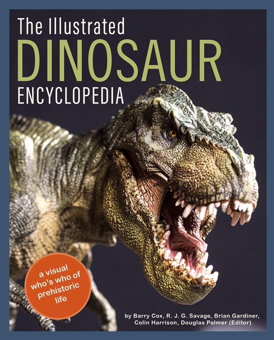 The Illustrated Dinosaur Encyclopedia by Barry Cox, R. J. G. Savage