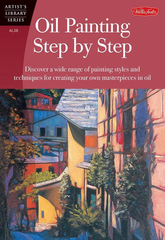 Oil Painting Step by Step by Anita Hampton, John Loughlin, Tom Swimm