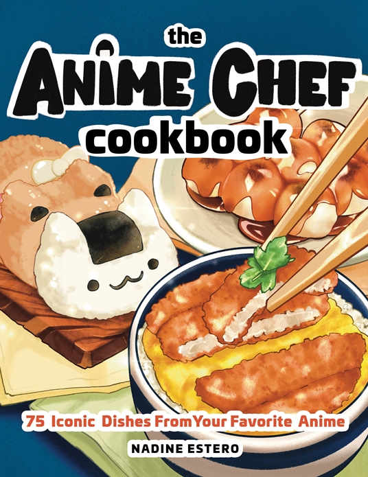The Anime Chef Cookbook by Nadine Estero Quarto At A Glance The