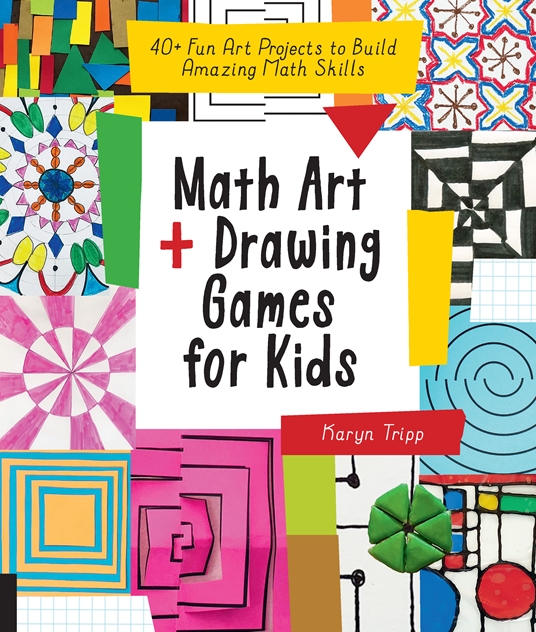 Math Art and Drawing Games for Kids by Karyn Tripp Quarto At A Glance