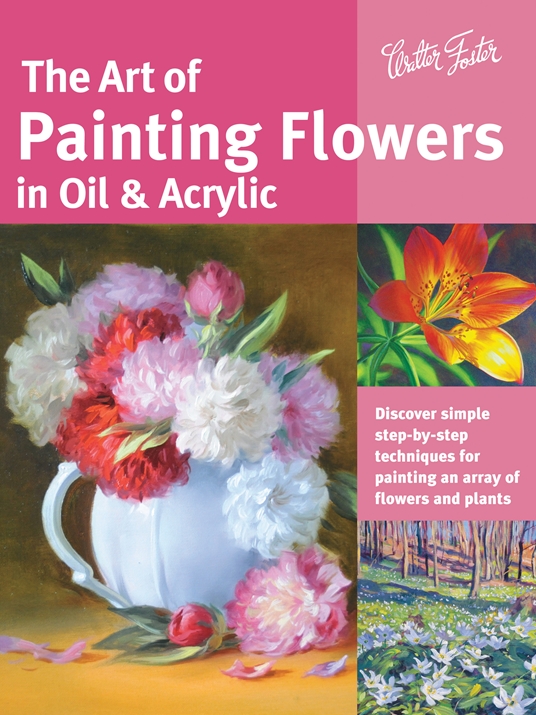 The Art of Painting Flowers in Oil & Acrylic by David Lloyd Glover