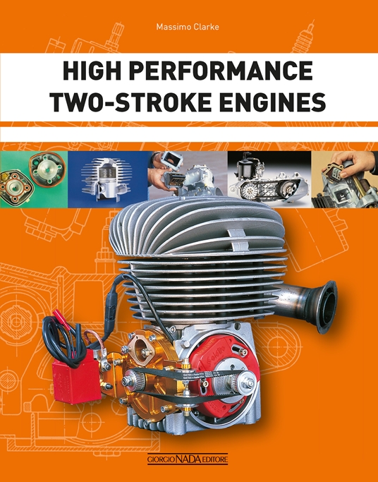 High Performance Two-Stroke Engines by Massimo Clarke | Quarto At A