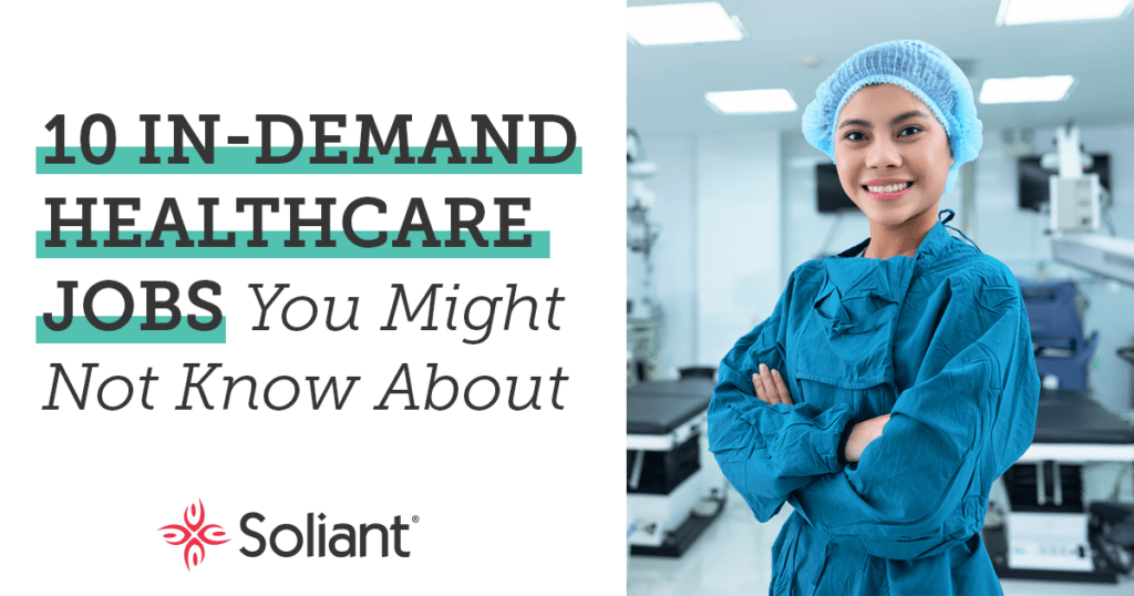 10 InDemand Healthcare Jobs You Might Not Know About Soliant Health
