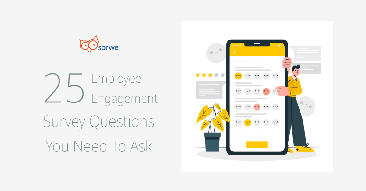 25 Employee Engagement Survey Questions You Need To Ask Sorwe