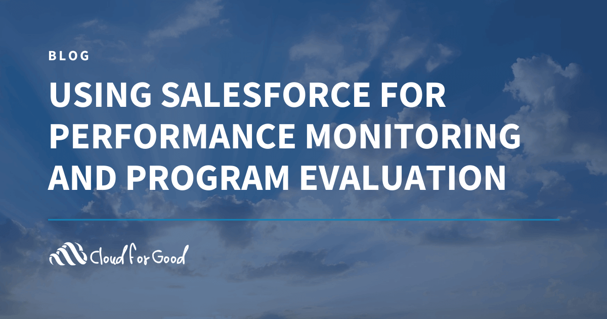 Using Salesforce for Performance Monitoring and Program Evaluation
