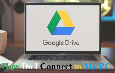 How Do I Connect Google Drive to My PC - Cloud Computing Gate