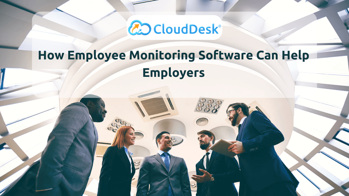 How Employee Monitoring Software Can Help Employers