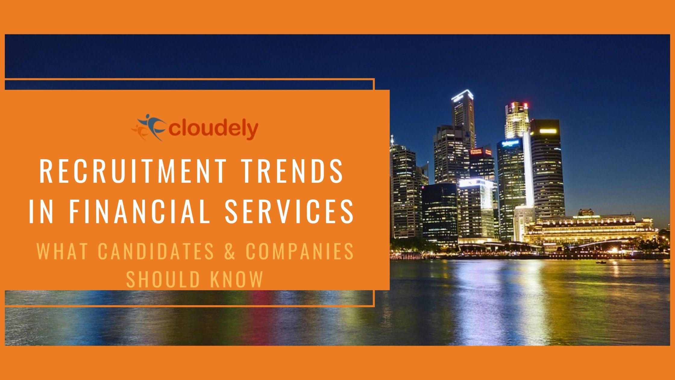 Recruitment Trends in Financial Services What Candidates and Companies