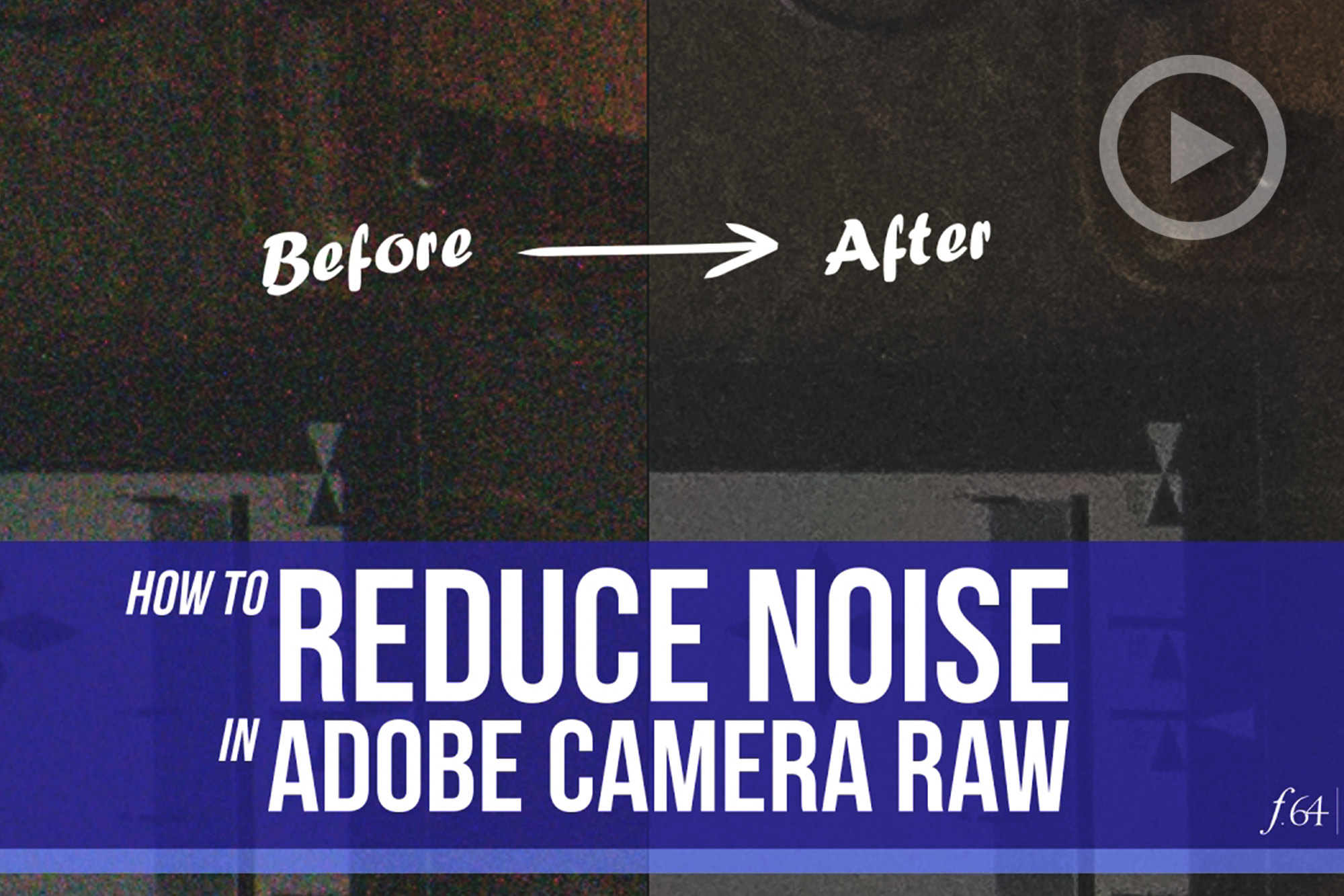 How To Fix Extreme Noise with Adobe Camera RAW