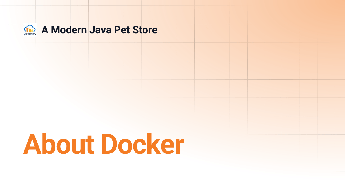 About Docker A Modern Java Pet Store