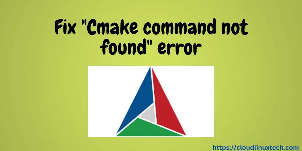 [4 Solutions] to fix "cmake command not found" error in macOS, Linux