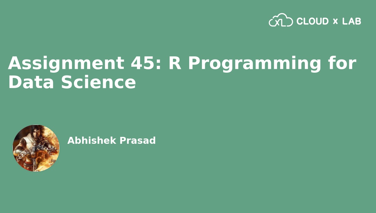 Assignment 45 R Programming for Data Science CloudxLab