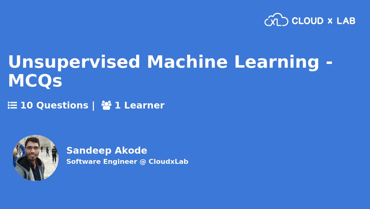 Unsupervised Machine Learning MCQs CloudxLab