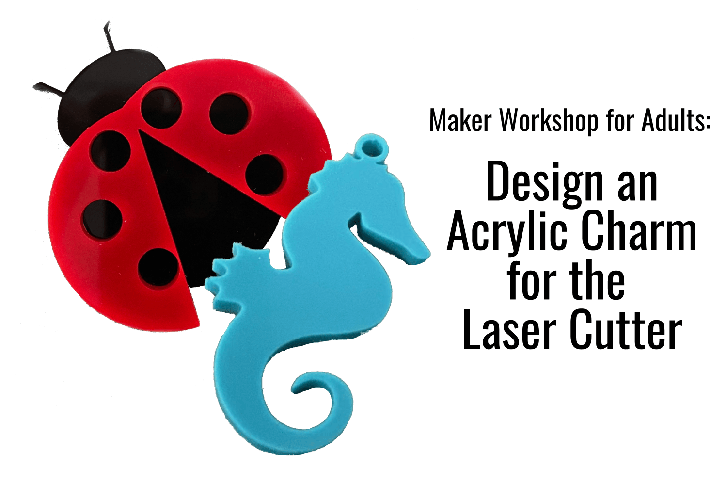 Maker for Adults Design an Acrylic Charm for the Laser Cutter