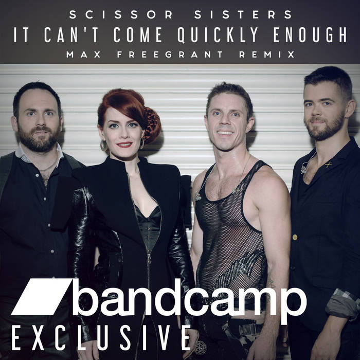 Скачать Scissor Sisters It Can't Come Quickly Enough (Max Freegrant