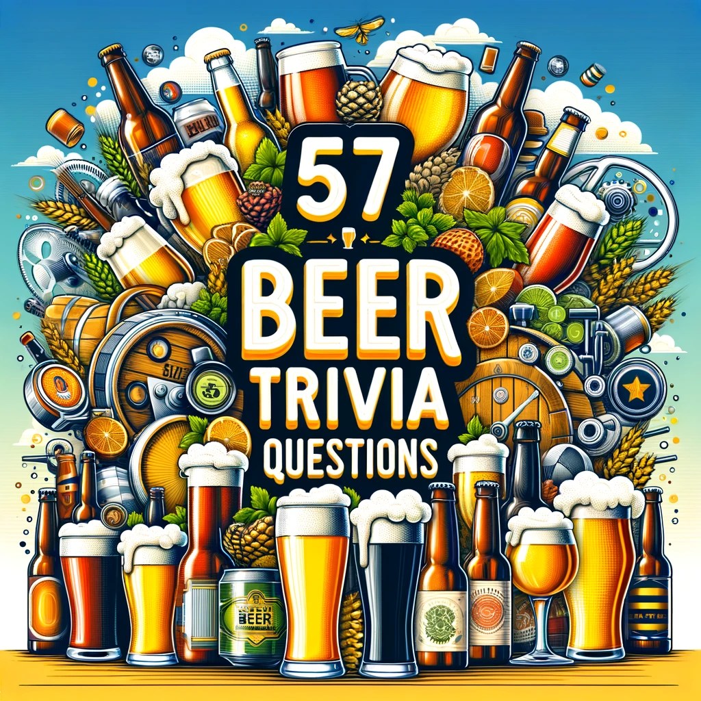 57 Beer Trivia Questions to Quench Your Thirst for Knowledge and Brew