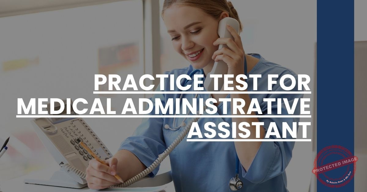 Practice Test for Medical Administrative Assistant CMAA Prep