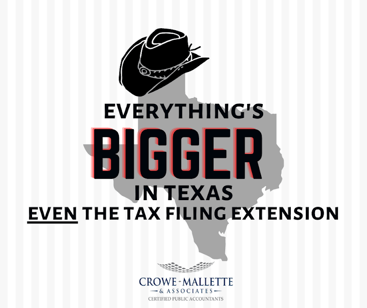 Everything's bigger in Texas...even the tax filing extensions. CMA CPA