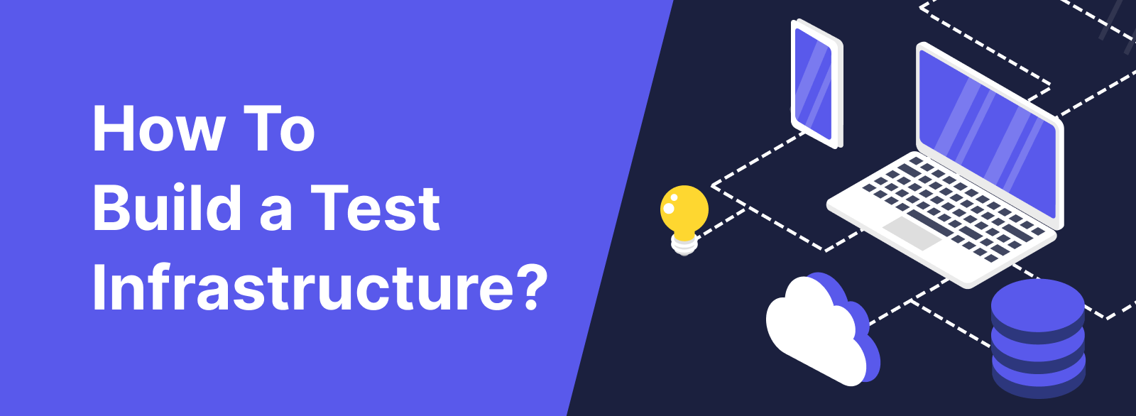 How To Build A Good Test Infrastructure?