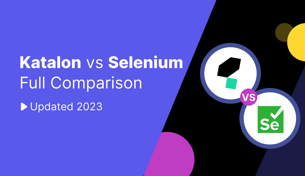 Katalon vs Selenium Full Comparison Updated 2023