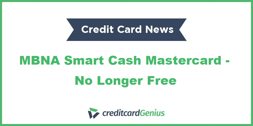 MBNA Smart Cash Mastercard No Longer Free creditcardGenius
