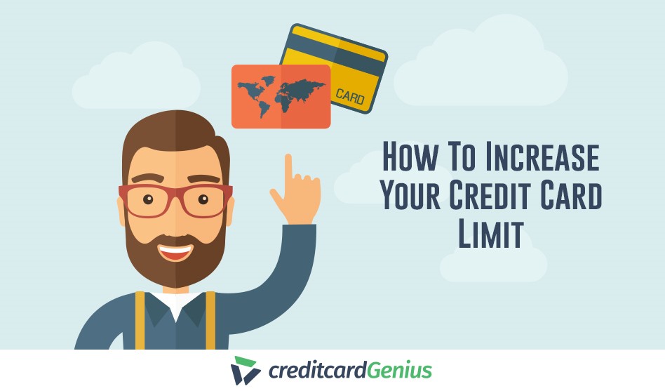 How To Increase Your Credit Card Limit creditcardGenius